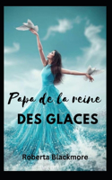 Papa de la reine des glaces