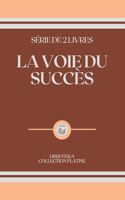 La Voie Du Succès: série de 2 livres