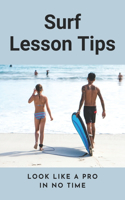 Surf Lesson Tips: Look Like A Pro In No Time: Surfing