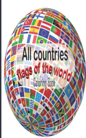 All countries flags of the world Coloring Book: Best geography gift for kids and Adult Coloring Book - With color guides to help & Useful information for each flag Flags Around the world.... creat