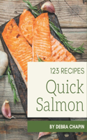 123 Quick Salmon Recipes: I Love Quick Salmon Cookbook!