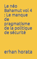 néo Bahamut vol 4: Le manque de pragmatisme de la politique de sécurité