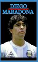 Diego: Maradona That I know - Till His Last Day