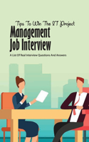 Tips To Win The It Project Management Job Interview- A List Of Real Interview Questions And Answers