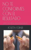 No Te Conformes Con El Resultado
