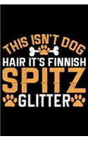 This Isn't Dog Hair It's Finnish Spitz Glitter
