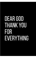Dear God Thank YOU For Everything