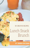 101 Creative Lunch Snack Brunch Recipes: A Lunch Snack Brunch Cookbook from the Heart!