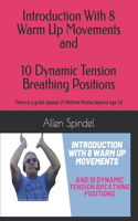Introduction With 8 Warm Up Movements and 10 Dynamic Tension Breathing Positions: This is a requirement for those aged 50 and over to ensure good health