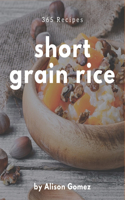 365 Short Grain Rice Recipes