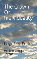 The Crown Of Individuality: Large Print Edition