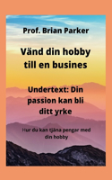 Vänd din hobby till en busines