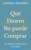 Qué Dinero No puede Comprar: Los límites morales de los mercados