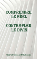 Comprendre Le Réel Contempler Le Divin