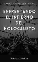 Enfrentando el infierno del Holocausto