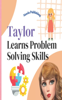 Taylor Learns Problem Solving Skills