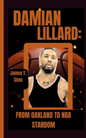 Damian Lillard: From Oakland to NBA Stardom