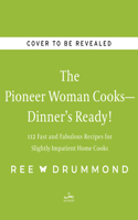 The Pioneer Woman Cooks--Dinner's Ready!