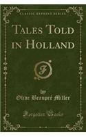 Tales Told in Holland (Classic Reprint)