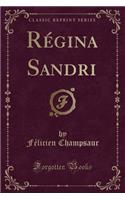 RÃ©gina Sandri (Classic Reprint)