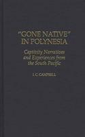 Gone Native in Polynesia: Captivity Narratives and Experiences from the South Pacific