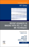 Recent Advances in Imaging with Pet, Ct, and MR Techniques, an Issue of Pet Clinics