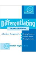 Differentiating in Measurement, Prek-Grade 2: A Content Companionfor Ongoing Assessment, Grouping Students, Targeting Instruct Ion, and Adjusting L