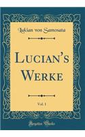 Lucian's Werke, Vol. 1 (Classic Reprint)