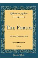 The Forum, Vol. 44: July, 1910 December, 1910 (Classic Reprint): July, 1910 December, 1910 (Classic Reprint)