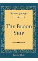 The Blood Ship (Classic Reprint)