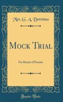 Mock Trial: For Breach of Promise (Classic Reprint)
