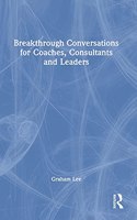 Breakthrough Conversations for Coaches, Consultants and Leaders