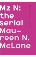 Mz N: The Serial: The Serial, A Poem-in-Episodes