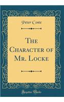 The Character of Mr. Locke (Classic Reprint)