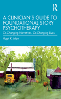 A Clinician's Guide to Foundational Story Psychotherapy