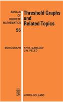 Threshold Graphs and Related Topics