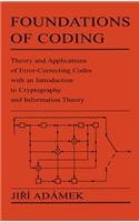 Foundations of Coding: Theory and Applications of Error-Correcting Codes with an Introduction to Cryptography and Information Theory