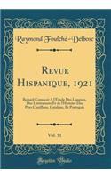 Revue Hispanique, 1921, Vol. 51: Recueil Consacrï¿½ ï¿½ l'ï¿½tude Des Langues, Des Littï¿½ratures Et de l'Histoire Des Pays Castillans, Catalans, Et Portugais (Classic Reprint): Recueil Consacrï¿½ ï¿½ l'ï¿½tude Des Langues, Des Littï¿½ratures Et de l'Histoire Des Pays Castillans, Catalans, Et Portugais (Classic Reprint)