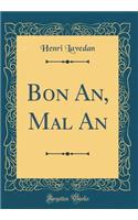 Bon An, Mal an (Classic Reprint)