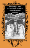 Italian Confraternities in the Sixteenth Century