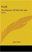 Swift: The Mystery Of His Life And Love(English)