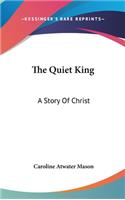 The Quiet King: A Story Of Christ