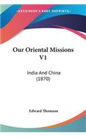 Our Oriental Missions V1: India And China (1870)(English)