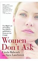 Women Don't Ask: The High Cost of Avoiding Negotiation--And Positive Strategies for Change