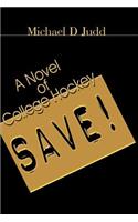 Save!: A Novel of College Hockey