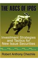 ABCs of IPOs: Investment Strategies and Tactics for New Issue Securities