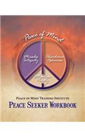 Peace of Mind Training Institute - Peace Seeker Workbook