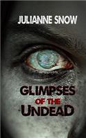 Glimpses of the Undead