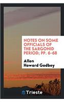 Notes on Some Officials of the Sargonid Period; Pp. 6-68