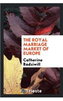 The Royal Marriage Market of Europe